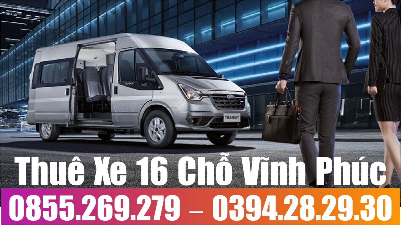 Thuê Xe 16 Chỗ Vĩnh Yên Vĩnh Phúc
